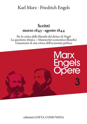 Scritti. Marzo 1843-agosto 1844 - Karl Marx, Friedrich Engels - Libro Lotta Comunista 2020, Marx Engels opere | Libraccio.it