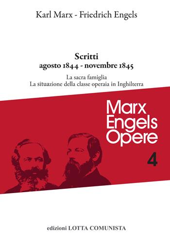 Opere complete. Vol. 4: Scritti agosto 1844-novembre 1845 - Karl Marx, Friedrich Engels - Libro Lotta Comunista 2021, Marx Engels opere | Libraccio.it