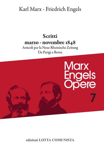 Opere complete. Vol. 7: Scritti marzo-novembre 1848 - Karl Marx, Friedrich Engels - Libro Lotta Comunista 2021, Marx Engels opere | Libraccio.it