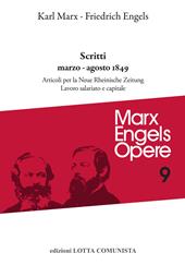 Opere complete. Vol. 9: Scritti marzo-agosto 1849: Articoli per la «Neue Rheinische Zeitung». Lavoro salariato e capitale.