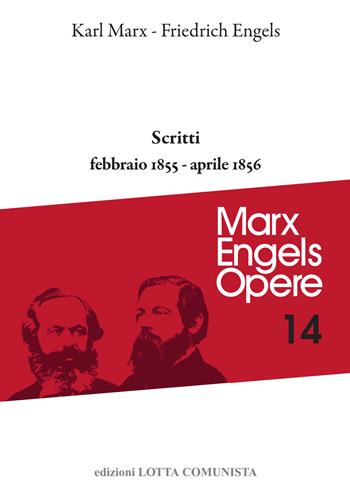 Opere complete. Vol. 14: Scritti. Febbraio 1855-aprile 1856 - Karl Marx, Friedrich Engels - Libro Lotta Comunista 2021, Marx Engels opere | Libraccio.it