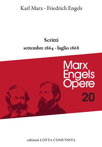 Opere complete. Vol. 20: Scritti settembre 1864-luglio 1868 - Karl Marx, Friedrich Engels - Libro Lotta Comunista 2019, Marx Engels opere | Libraccio.it