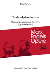 Opere. Vol. 34\2: - Teorie sul plusvalore. Manoscritto economico 1861-63 (Quaderni X-XIII).