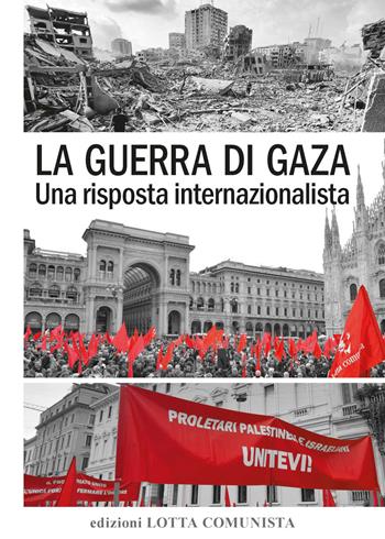 La guerra di Gaza. Una risposta internazionalista  - Libro Lotta Comunista 2024, Testi | Libraccio.it