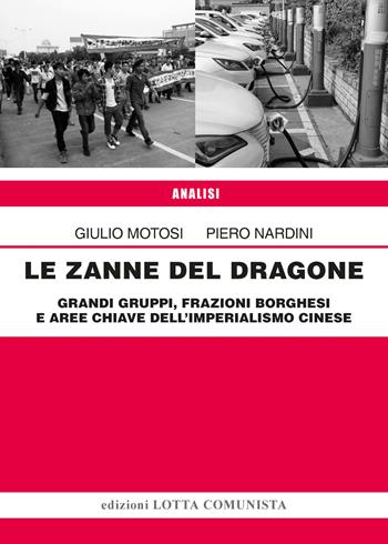 Le zanne del Dragone. Grandi gruppi, frazioni borghesi e aree chiave dell'imperialismo cinese - Giulio Motosi, Piero Nardini - Libro Lotta Comunista 2024, Analisi | Libraccio.it