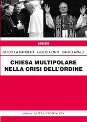 Chiesa multipolare nella crisi dell'ordine. Nuova ediz.