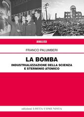 La Bomba. Industrializzazione della scienza e sterminio atomico
