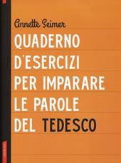 Quaderno d'esercizi per imparare le parole del tedesco