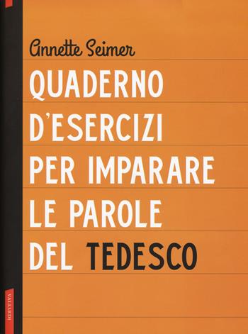 Quaderno d'esercizi per imparare le parole del tedesco - Annette Seimer - Libro Vallardi A. 2019 | Libraccio.it