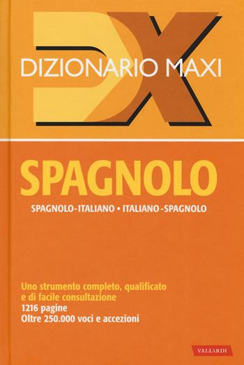 Dizionario maxi. Spagnolo. Spagnolo-italiano, italiano spagnolo. Nuova ediz.  - Libro Vallardi A. 2019, Dizionari Maxi | Libraccio.it