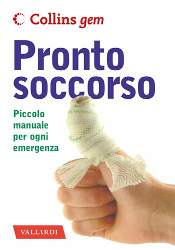 Pronto soccorso. Piccolo manuale per ogni emergenza - R. M. Youngson - Libro Vallardi A. 2020, Collins Gem | Libraccio.it