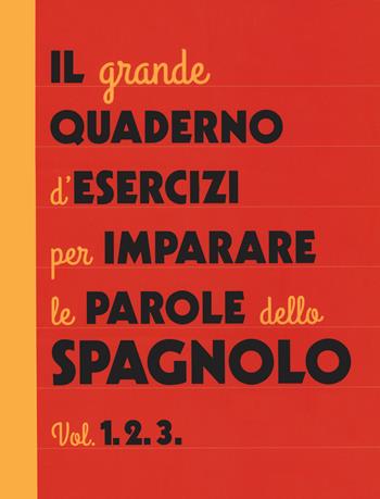 Il grande quaderno d'esercizi per imparare le parole dello spagnolo. Vol. 1-2-3 - Aurora Galán Bobadilla, Annamaria Frassoni - Libro Vallardi A. 2020 | Libraccio.it