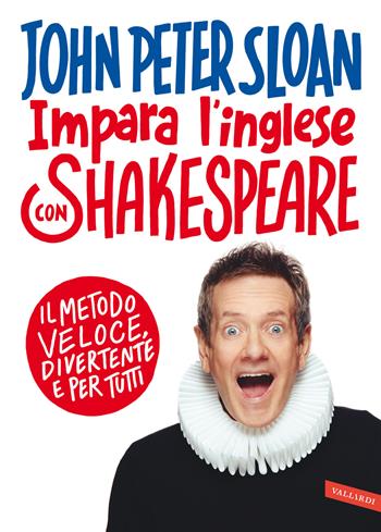 Impara l'inglese con Shakespeare. Il metodo veloce, divertente e per tutti - John Peter Sloan - Libro Vallardi A. 2022 | Libraccio.it