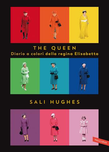 The Queen. Diario a colori della regina Elisabetta. Ediz. a colori - Sali Hughes - Libro Vallardi A. 2020 | Libraccio.it