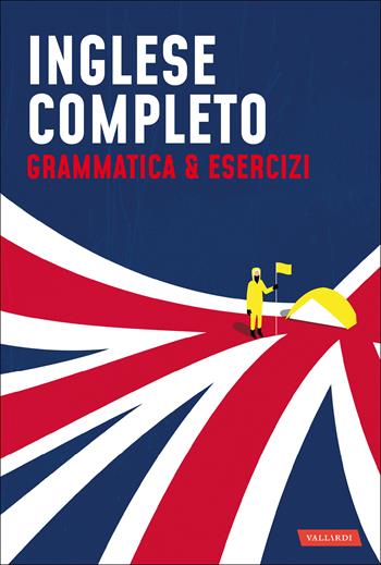 Inglese completo. Grammatica & Esercizi - Alessandra Radicchi, Silvia Monti - Libro Vallardi A. 2020, Lingue complete | Libraccio.it