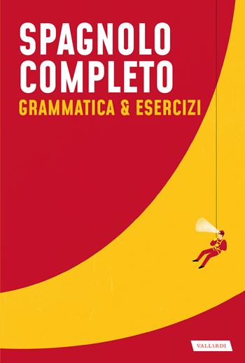 Spagnolo completo. Grammatica & esercizi  - Libro Vallardi A. 2021, Lingue complete | Libraccio.it