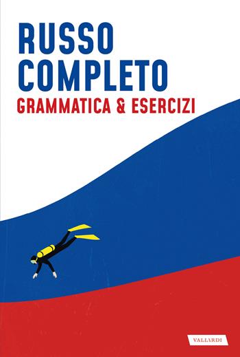 Russo completo. Grammatica & esercizi - Anjuta Gancikov - Libro Vallardi A. 2021, Lingue complete | Libraccio.it