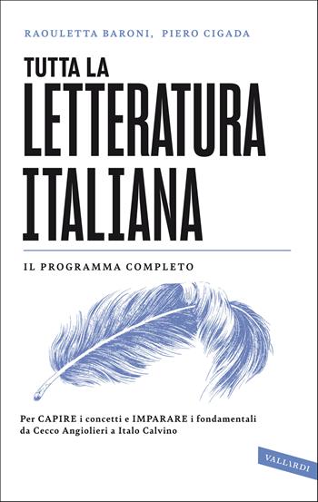 Tutta la letteratura italiana. Per capire i concetti e imparare i fondamentali da Cecco Angiolieri a Italo Calvino - Raouletta Baroni, Piero Cigada - Libro Vallardi A. 2021, SuperSintesi | Libraccio.it