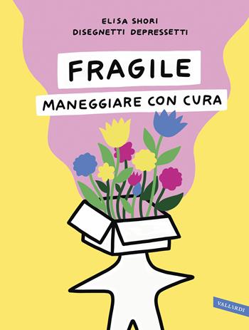 Fragile. Maneggiare con cura - Elisa Shori Disegnetti Depressetti - Libro Vallardi A. 2020 | Libraccio.it
