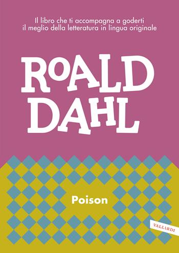 Poison. Il libro che ti accompagna a goderti il meglio della letteratura in lingua originale. Nuova ediz. - Roald Dahl - Libro Vallardi A. 2020, Letture in lingua | Libraccio.it