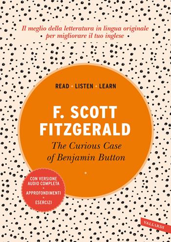 The curious case of Benjamin Button. Ediz. integrale. Con versione audio completa - Francis Scott Fitzgerald - Libro Vallardi A. 2021, Read, listen, learn | Libraccio.it