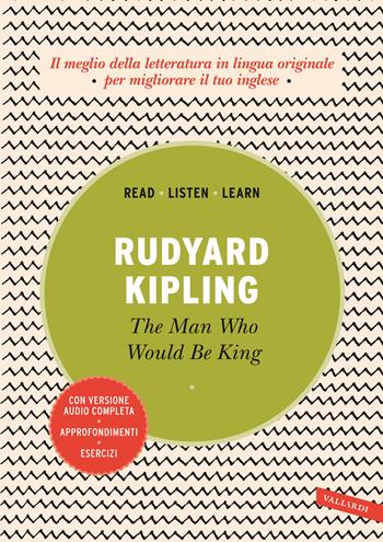 The man who would be king. Ediz. integrale. Con versione audio completa - Rudyard Kipling - Libro Vallardi A. 2021, Read, listen, learn | Libraccio.it
