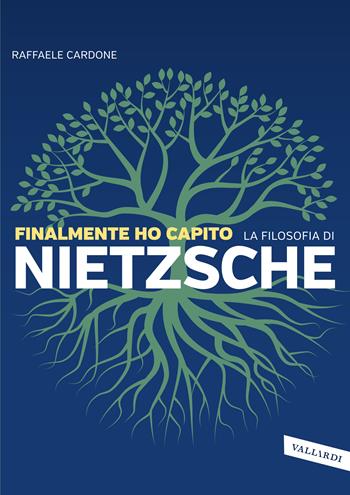 Finalmente ho capito la filosofia di Nietzsche - Raffaele Cardone - Libro Vallardi A. 2021, Finalmente ho capito | Libraccio.it