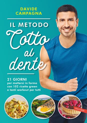 Il metodo Cotto al dente. 21 giorni per mettersi in forma con 102 ricette green e tanti workout per tutti - Davide Campagna - Libro Vallardi A. 2021 | Libraccio.it