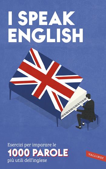 I speak English. Esercizi per imparare le 1000 parole più utili dell'inglese  - Libro Vallardi A. 2021, Quaderni piccoli | Libraccio.it