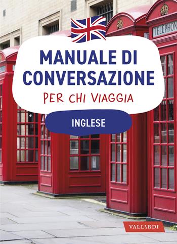 Inglese. Manuale di conversazione per chi viaggia  - Libro Vallardi A. 2021, Manuali di conversazione per chi viaggia | Libraccio.it