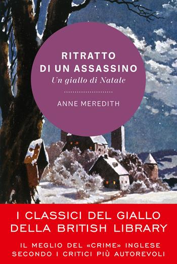 Ritratto di un assassino. Un giallo di Natale - Anne Meredith - Libro Vallardi A. 2021, I classici del giallo della British Library | Libraccio.it