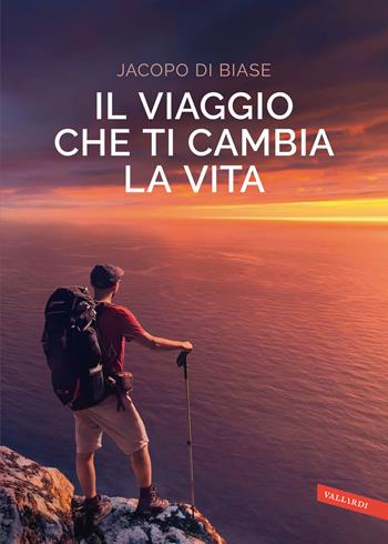 Il viaggio che ti cambia la vita - Jacopo Di Biase - Libro Vallardi A. 2022 | Libraccio.it