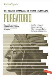 La Divina Commedia di Dante Alighieri. Purgatorio. La guida completa alla seconda cantica con un commento d'autore