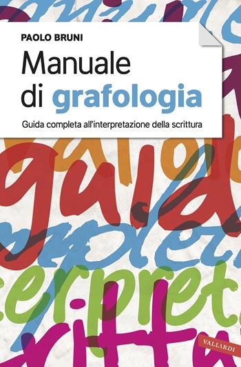 Manuale di grafologia. Guida completa all'interpretazione della scrittura - Paolo Bruni - Libro Vallardi A. 2021 | Libraccio.it