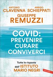 Covid: prevenire, curare, conviverci. Tutte le risposte dell'Istituto Mario Negri