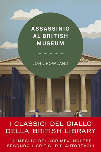 Assassinio al British Museum - John Rowland - Libro Vallardi A. 2022, I classici del giallo della British Library | Libraccio.it