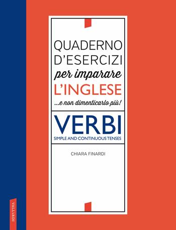 Quaderno d'esercizi per imparare l'inglese ...e non dimenticarlo più! Verbi - Chiara Finardi - Libro Vallardi A. 2022 | Libraccio.it
