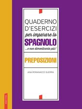 Quaderno d'esercizi per imparare lo spagnolo ...e non dimenticarlo più! Preposizioni