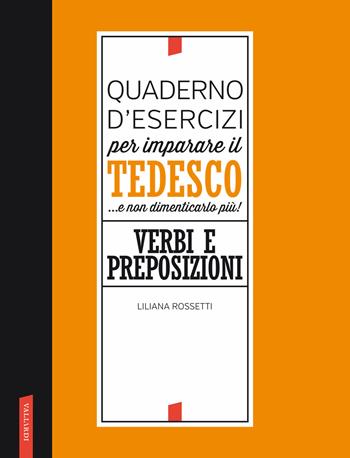 Quaderno d'esercizi per imparare il tedesco... e non dimenticarlo più! Verbi e preposizioni - Liliana Rossetti - Libro Vallardi A. 2022 | Libraccio.it