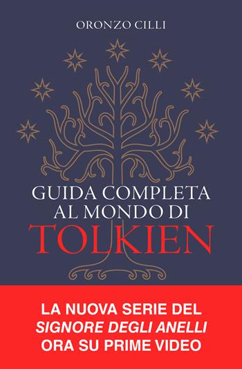 Guida completa al mondo di Tolkien - Oronzo Cilli - Libro Vallardi A. 2022 | Libraccio.it
