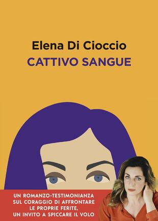 Cattivo sangue - Elena Di Cioccio - Libro Vallardi A. 2023 | Libraccio.it