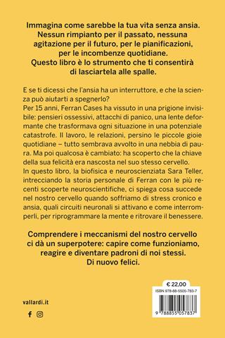 La neuroscienza della felicità. Dallo studio del cervello le strategie per liberarsi per sempre da ansia, stress e pensieri negativi - Sara Teller, Ferran Cases Galdeano - Libro Vallardi A. 2025 | Libraccio.it