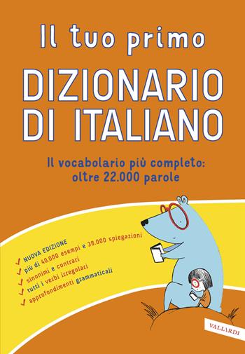 Il tuo primo dizionario di italiano. Il vocabolario più completo: oltre 22.000 parole  - Libro Vallardi A. 2022, Dizionari altri | Libraccio.it