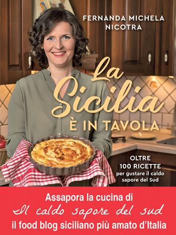La Sicilia è in tavola. Oltre 100 ricette per gustare il caldo sapore del Sud - Fernanda Michela Nicotra - Libro Vallardi A. 2022 | Libraccio.it