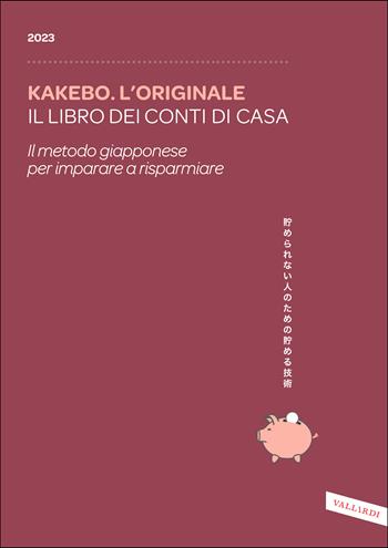 Kakebo. L'originale 2023. Il libro dei conti di casa. Il metodo giapponese per imparare a risparmiare  - Libro Vallardi A. 2022 | Libraccio.it