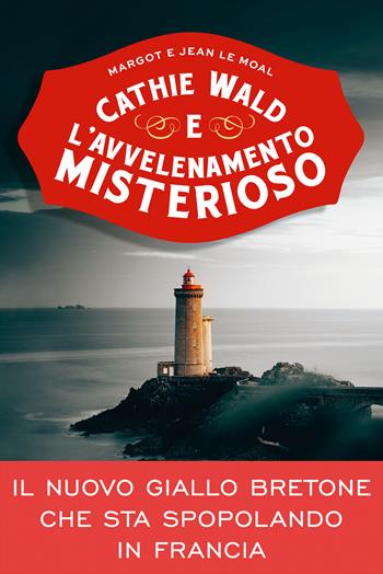 Cathie Wald e l'avvelenamento misterioso. Le inchieste del bistrot Bretzel et beurre salé - Margot Le Moal, Jean Le Moal - Libro Vallardi A. 2023 | Libraccio.it
