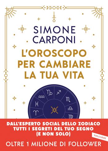 L'oroscopo per cambiare la tua vita - Simone Carponi - Libro Vallardi A. 2023 | Libraccio.it
