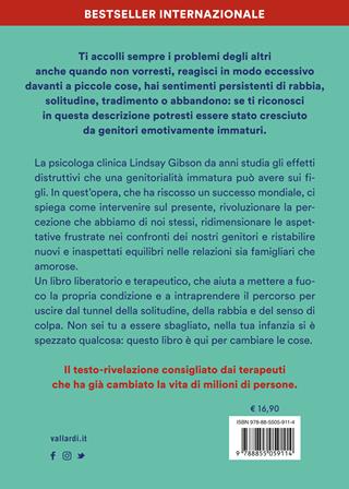 Figli adulti di genitori emotivamente immaturi. Come guarire dalle ferite causate da genitori distanti, respingenti o egocentrici - Lindsay C. Gibson - Libro Vallardi A. 2023 | Libraccio.it