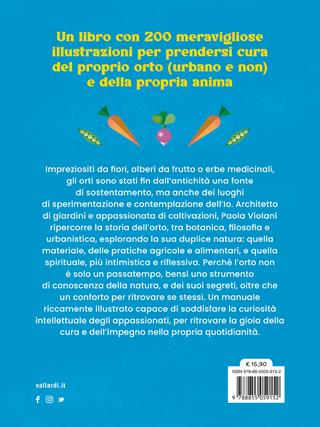 L'orto e l'anima. Filosofia e pratiche per amare la terra - Paola Violani - Libro Vallardi A. 2023 | Libraccio.it