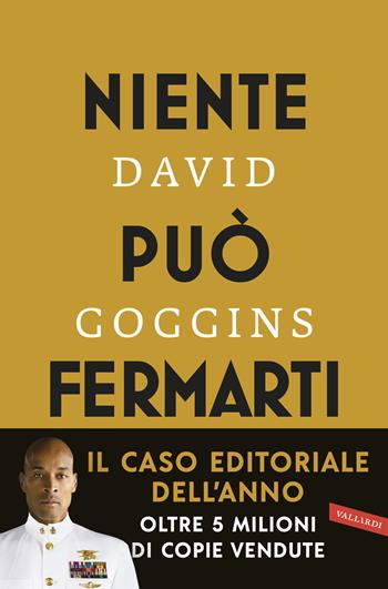 Niente può fermarti. Can't hurt me. Domina la mente e sfida l'impossibile - David Goggins - Libro Vallardi A. 2023 | Libraccio.it